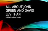 ALL ABOUT JOHN GREEN AND DAVID LEVITHAN By Erica, Brandi, and Brenden.