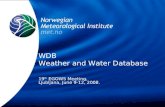 Norwegian Meteorological Institute METNO WDB Weather and Water Database 19 th EGOWS Meeting, Ljubljana, June 9-12, 2008.