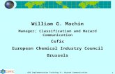 GHS Implementation Training 5:- Hazard Communication 1 William G. Machin Manager; Classification and Hazard Communication Cefic European Chemical Industry.