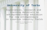 University of Tartu Experiences, research and training materials on entrepreneurship education for new entrepreneurs in creative industry fields Centre.