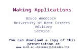 Making Applications Bruce Woodcock University of Kent Careers Advisory Service You can download a copy of this presentation at .