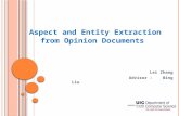 Aspect and Entity Extraction from Opinion Documents Lei Zhang Advisor : Bing Liu.