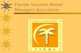 Florida Vacation Rental Managers Association. What is FVRMA? A statewide association, formed to meet the professional needs of those companies who rent.