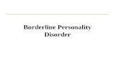 Borderline Personality Disorder. Formerly called latent schizophrenia Added to DSM III (1980) as BPD most commonly diagnosed in females (75%) 70-75% have.