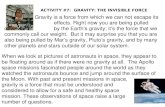 ACTIVITY #7: GRAVITY: THE INVISIBLE FORCE Gravity is a force from which we can not escape its effects. Right now you are being pulled downward by the Earth’s.