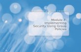 Module 7: Implementing Security Using Group Policies.