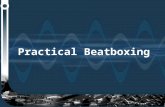 Practical Beatboxing. It’s easy to start…… Repeat the following words and then loop them…. Boots ‘n’ cats ‘n’