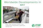 Worldwide Developments in BRT Walter Hook, Executive Director, ITDP Transforming Transportation, World Bank, January 2011.