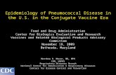 Epidemiology of Pneumococcal Disease in the U.S. in the Conjugate Vaccine Era Food and Drug Administration Center for Biologics Evaluation and Research.