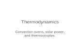 Thermodynamics Convection ovens, solar power, and thermocouples.