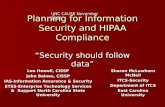 Planning for Information Security and HIPAA Compliance “Security should follow data” Leo Howell, CISSP John Baines, CISSP IAS-Information Assurance & Security.