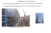 1 COMPOSITE MATERIALS What are composite materials? Two or more materials bound together Example from civil engineering: Concrete reinforced with steel.