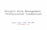 Project Risk Management Professional Credential Arpat Omur, PMP, PMI-RMP cnsltnt@gmail.com.