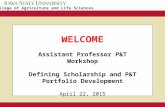 College of Agriculture and Life Sciences WELCOME Assistant Professor P&T Workshop Defining Scholarship and P&T Portfolio Development April 22, 2015.