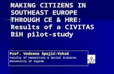 MAKING CITIZENS IN SOUTHEAST EUROPE THROUGH CE & HRE: Results of a CIVITAS BiH pilot-study Prof. Vedrana Spajić-Vrkaš Faculty of Humanities & Social Sciences.