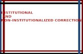 INSTITUTIONAL AND NON-INSTITUTIONALIZED CORRECTION.