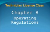 Chapter 8 Operating Regulations. Control Operator Amateur operator designated as responsible for proper operation of the station. Does not have to be.