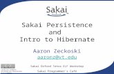 Creative Commons Attribution- ShareAlike 2.5 License Sakai Programmer's Café Sakai Oxford Tetra ELF Workshop Sakai Persistence and Intro to Hibernate Aaron.