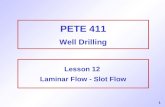 1 PETE 411 Well Drilling Lesson 12 Laminar Flow - Slot Flow.