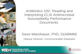 WISCONSIN STATE LABORATORY OF HYGIENE 1 Antibiotics 102: Reading and Interpreting CLSI Antimicrobial Susceptibility Performance Documents Dave Warshauer,