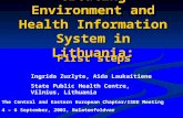 Creating Environment and Health Information System in Lithuania: First steps Ingrida Zurlyte, Aida Laukaitiene State Public Health Centre, Vilnius, Lithuania.