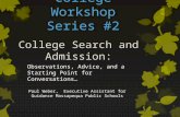 College Workshop Series #2 College Search and Admission: Paul Weber, Executive Assistant for Guidance Massapequa Public Schools Observations, Advice, and.