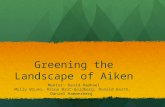 Greening the Landscape of Aiken Mentor: David Raphael Molly Bruno, Raina Brot-Goldberg, Donald Keith, Daniel Hammerberg.
