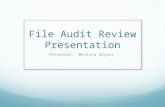 File Audit Review Presentation Presenter: Melissa Sayers.