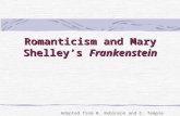 Romanticism and Mary Shelley’s Frankenstein Adapted from B. Robinson and C. Temple.