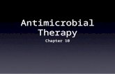 Antimicrobial Therapy Chapter 10. History of Antimicrobials 1600s Quinine for malaria Emetine for amebiasis (Entamoeba histolytica) 1900-1910 Arsphenamines.