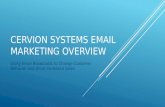 CERVION SYSTEMS EMAIL MARKETING OVERVIEW Using Email Broadcasts to Change Customer Behavior and Drive Increased Sales.