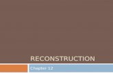 RECONSTRUCTION Chapter 12. Presidential Reconstruction  Reconstruction  Post Civil War  1865 – 1877  Repair damage to the South.