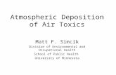 Atmospheric Deposition of Air Toxics Matt F. Simcik Division of Environmental and Occupational Health School of Public Health University of Minnesota.