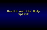 Health and the Holy Spirit. Clearing the Channel for the Spirit of God Preparing for God to Work in us Mightily.