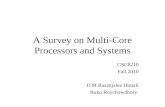 A Survey on Multi-Core Processors and Systems CSC8210 Fall 2010 D.M.Rasanjalee Himali Ruku Roychowdhury.