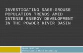 INVESTIGATING SAGE-GROUSE POPULATION TRENDS AMID INTENSE ENERGY DEVELOPMENT IN THE POWDER RIVER BASIN Nyssa Whitford Pennsylvania State University.
