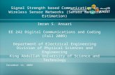 Signal Strength based Communication in Wireless Sensor Networks (Sensor Network Estimation) Imran S. Ansari EE 242 Digital Communications and Coding (Fall.