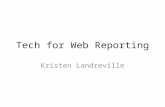 Tech for Web Reporting Kristen Landreville. Multimedia Storytelling The Standard and Dominant Medium: Text Multimedia Options: – Photography – Audio –