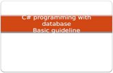 C# programming with database Basic guideline. First step Install SQL Server 2008/2010 (Professional edition if possible) Install Visual Studio 2008/2010.