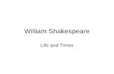 William Shakespeare Life and Times. Christened: 26 April 1564 Died: 23 April 1616 Birthday celebrated 23 April His grandfather was a tenant farmer His.