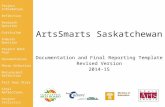 ArtsSmarts Saskatchewan Documentation and Final Reporting Template Revised Version 2014-15 Project Information Reflection Research Question Curriculum.
