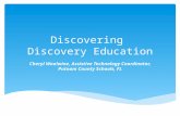Discovering Discovery Education Cheryl Woolwine, Assistive Technology Coordinator, Putnam County Schools, FL.