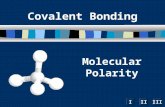 IIIIII Molecular Polarity Covalent Bonding. Covalent Bonds involve sharing electrons But Just like in real life, not all sharing Is equal !!!