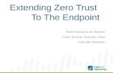 Extending Zero Trust To The Endpoint Kevin Harvey & Jon Bosche Cyber Security Specialist Team Palo Alto Networks.