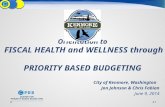 City of Kenmore, Washington Jon Johnson & Chris Fabian June 9, 2014 1 Orientation to FISCAL HEALTH and WELLNESS through PRIORITY BASED BUDGETING.