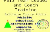 PBIS Team Leader and Coach Training Baltimore County Public Schools Positive Behavioral Interventions and Supports SYSTEMS PRACTICES DA T A OUTCOMES November.