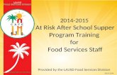 2014-2015 At Risk After School Supper Program Training for Food Services Staff Provided by the LAUSD Food Services Division 08.05.2014.