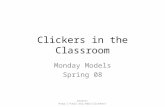 Clickers in the Classroom Monday Models Spring 08 source:
