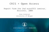 CRIS + Open Access Report from the 2nd euroCRIS seminar, Brussels, 2004 Anne Asserson University of Bergen.