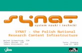 SYNAT - the Polish National Research Content Infrastructure Wojtek Sylwestrzak, ICM Tomasz Rosiek, ICM Tomasz Krassowski, ICM Tartu, Estonia June 27, 2012.